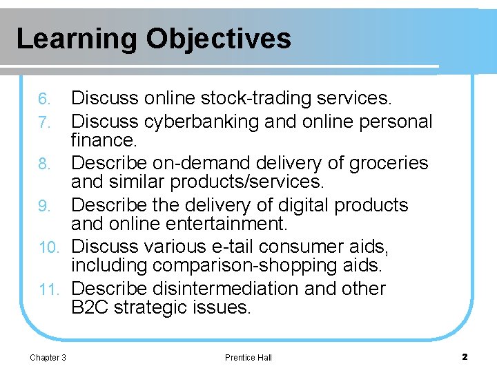 Learning Objectives Discuss online stock-trading services. Discuss cyberbanking and online personal finance. 8. Describe