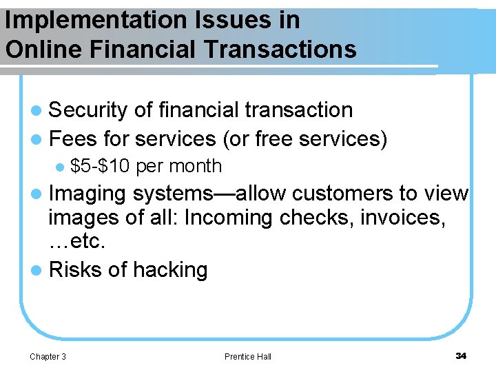 Implementation Issues in Online Financial Transactions l Security of financial transaction l Fees for