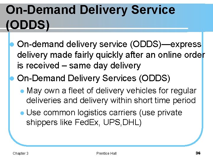On-Demand Delivery Service (ODDS) On-demand delivery service (ODDS)—express delivery made fairly quickly after an