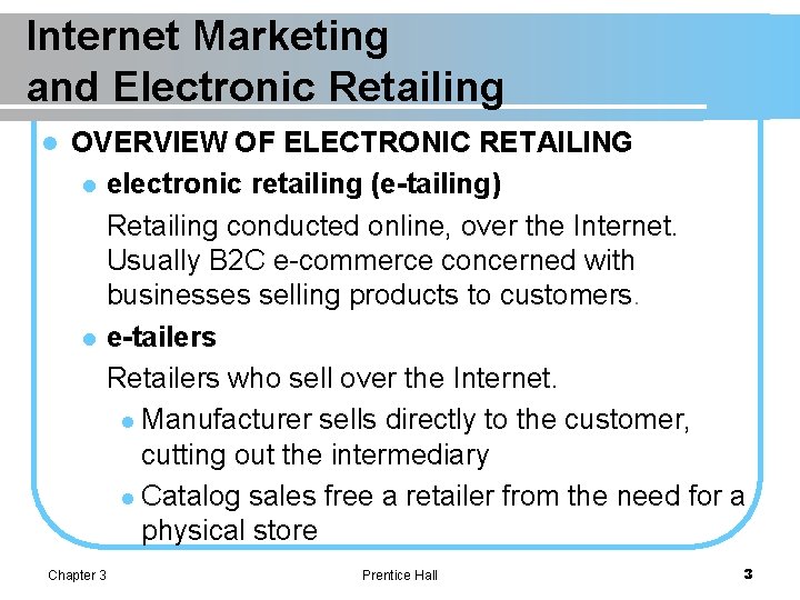 Internet Marketing and Electronic Retailing l OVERVIEW OF ELECTRONIC RETAILING l electronic retailing (e-tailing)