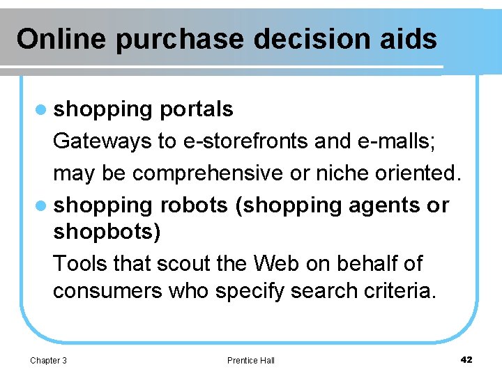 Online purchase decision aids l shopping portals Gateways to e-storefronts and e-malls; may be