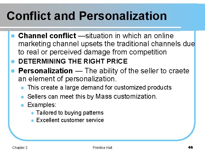 Conflict and Personalization l Channel conflict —situation in which an online marketing channel upsets