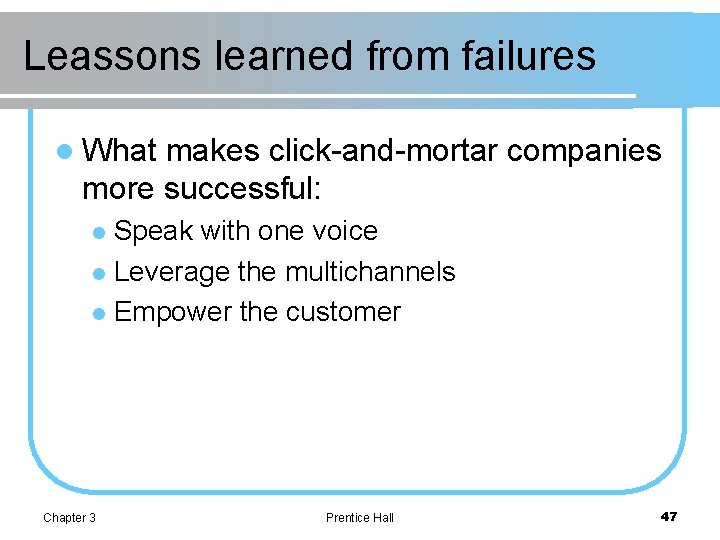 Leassons learned from failures l What makes click-and-mortar companies more successful: Speak with one