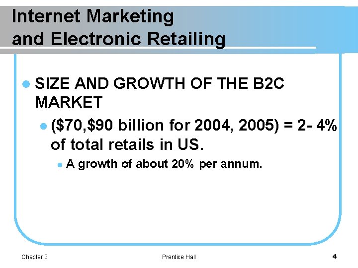Internet Marketing and Electronic Retailing l SIZE AND GROWTH OF THE B 2 C
