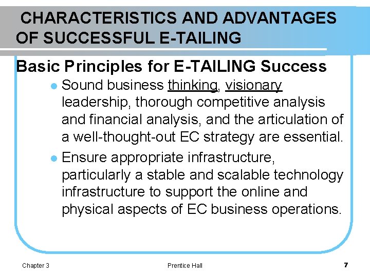 CHARACTERISTICS AND ADVANTAGES OF SUCCESSFUL E-TAILING Basic Principles for E-TAILING Success Sound business thinking,