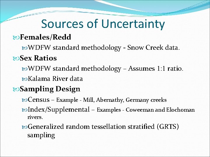 Sources of Uncertainty Females/Redd WDFW standard methodology - Snow Creek data. Sex Ratios WDFW
