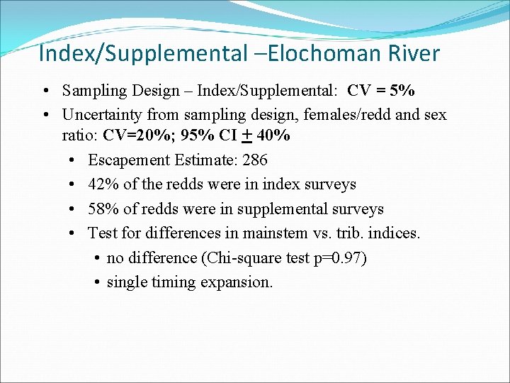 Index/Supplemental –Elochoman River • Sampling Design – Index/Supplemental: CV = 5% • Uncertainty from