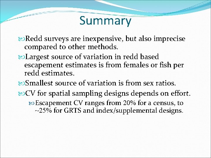Summary Redd surveys are inexpensive, but also imprecise compared to other methods. Largest source