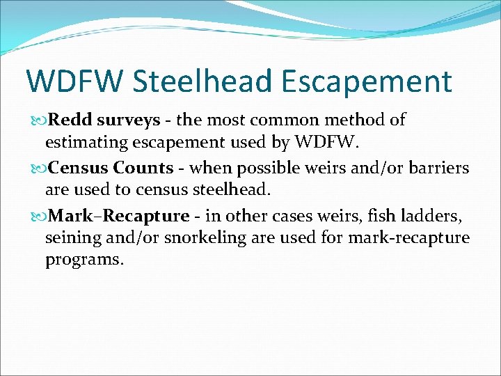 WDFW Steelhead Escapement Redd surveys - the most common method of estimating escapement used