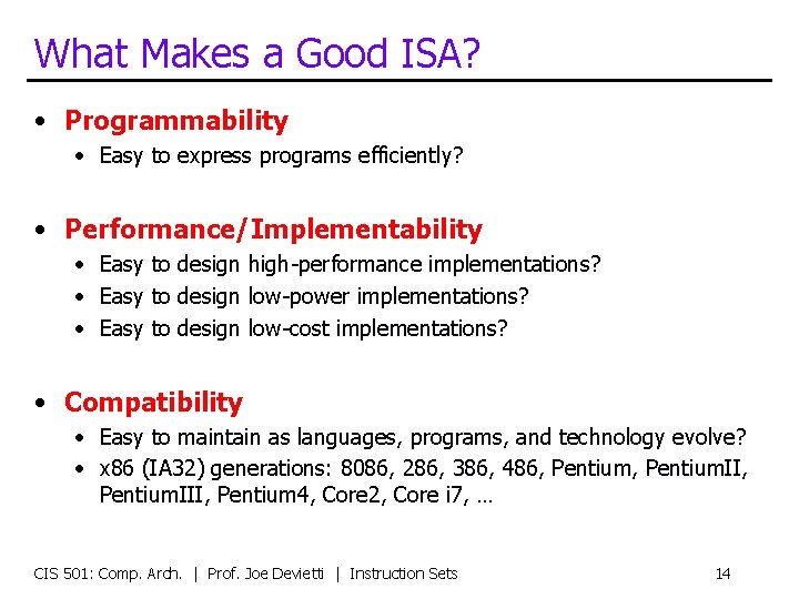 What Makes a Good ISA? • Programmability • Easy to express programs efficiently? •