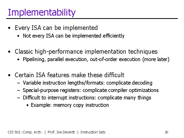 Implementability • Every ISA can be implemented • Not every ISA can be implemented