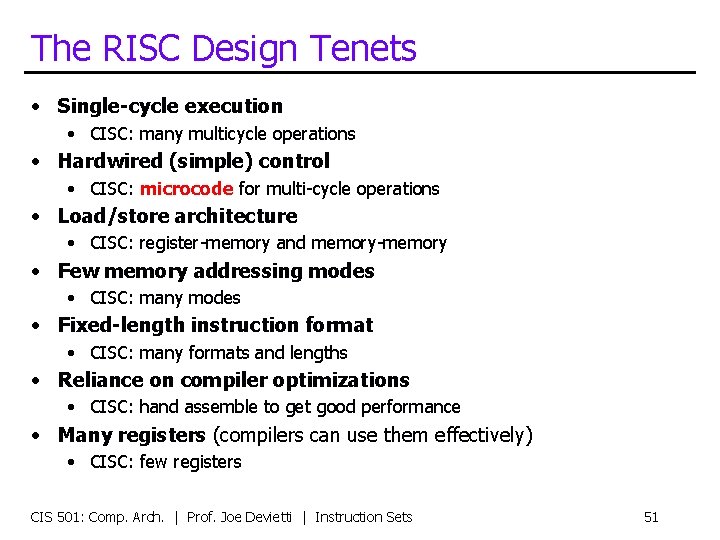 The RISC Design Tenets • Single-cycle execution • CISC: many multicycle operations • Hardwired