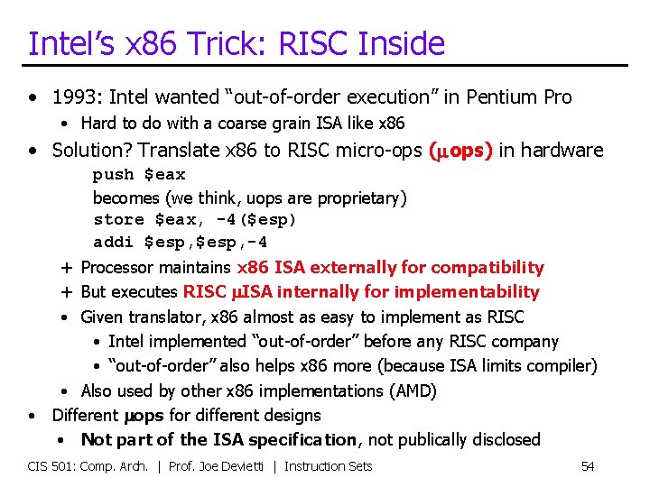 Intel’s x 86 Trick: RISC Inside • 1993: Intel wanted “out-of-order execution” in Pentium