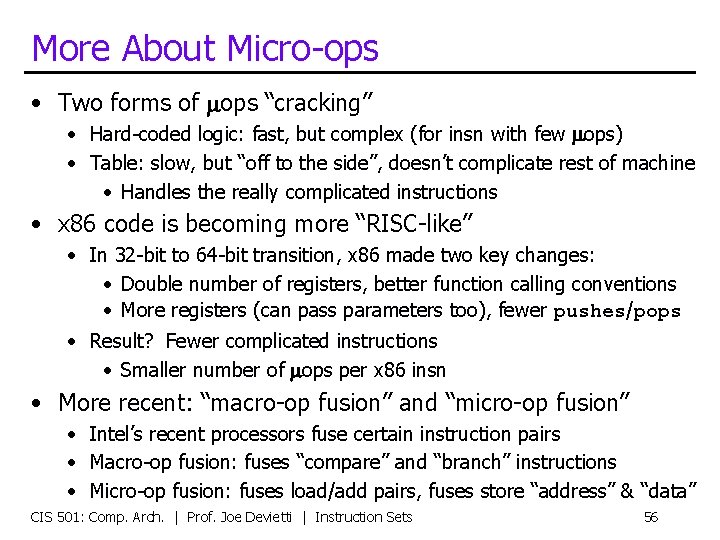 More About Micro-ops • Two forms of mops “cracking” • Hard-coded logic: fast, but