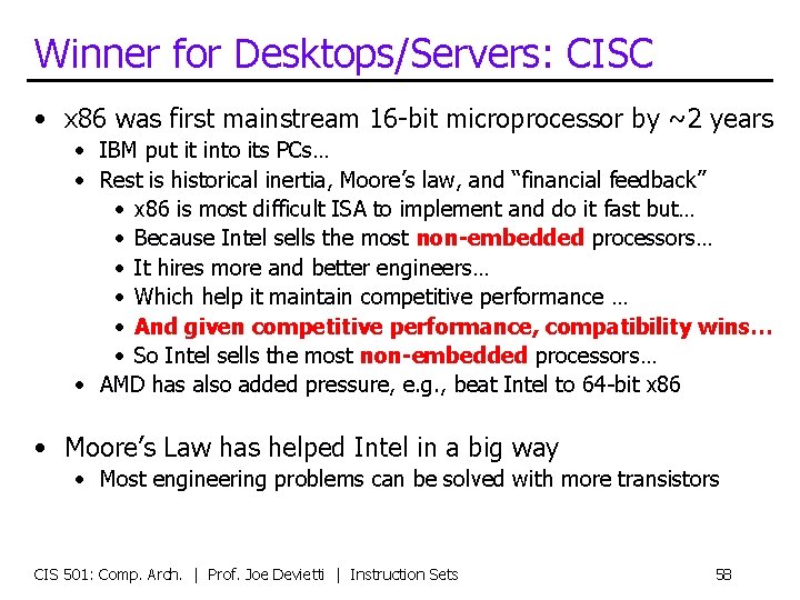 Winner for Desktops/Servers: CISC • x 86 was first mainstream 16 -bit microprocessor by