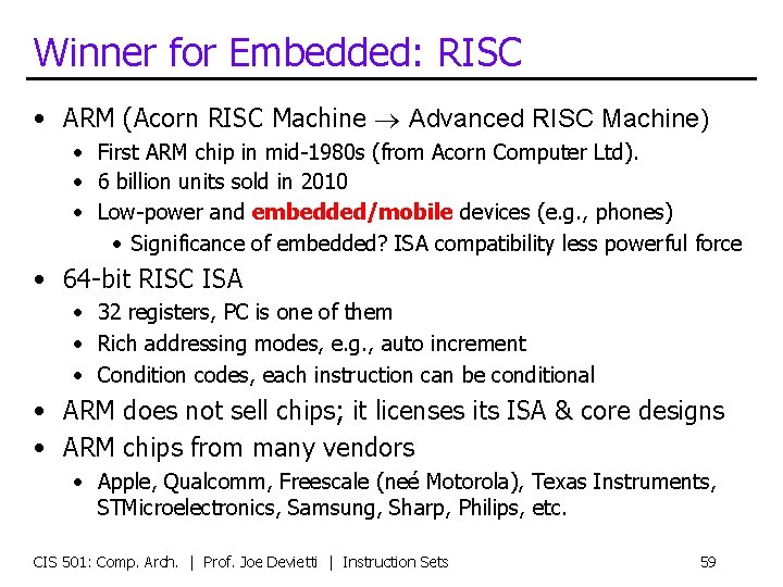 Winner for Embedded: RISC • ARM (Acorn RISC Machine Advanced RISC Machine) • First