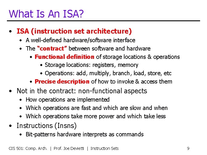 What Is An ISA? • ISA (instruction set architecture) • A well-defined hardware/software interface