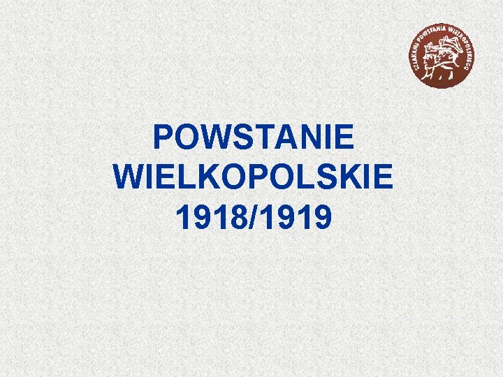 POWSTANIE WIELKOPOLSKIE 1918/1919 