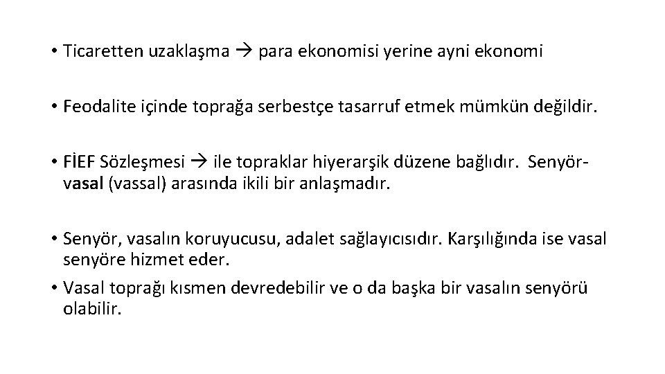  • Ticaretten uzaklaşma para ekonomisi yerine ayni ekonomi • Feodalite içinde toprağa serbestçe