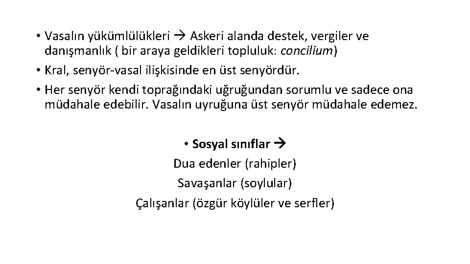  • Vasalın yükümlülükleri Askeri alanda destek, vergiler ve danışmanlık ( bir araya geldikleri