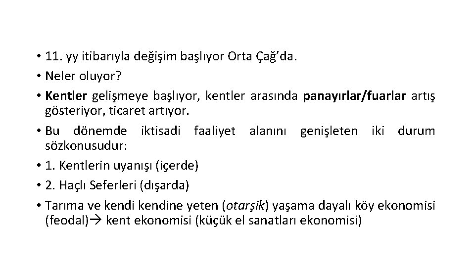  • 11. yy itibarıyla değişim başlıyor Orta Çağ’da. • Neler oluyor? • Kentler