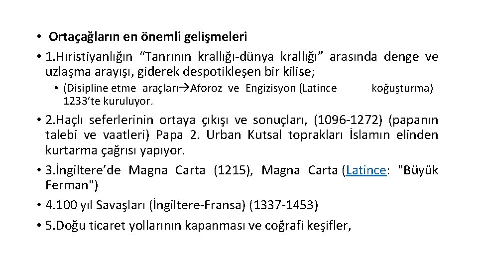  • Ortaçağların en önemli gelişmeleri • 1. Hıristiyanlığın “Tanrının krallığı-dünya krallığı” arasında denge