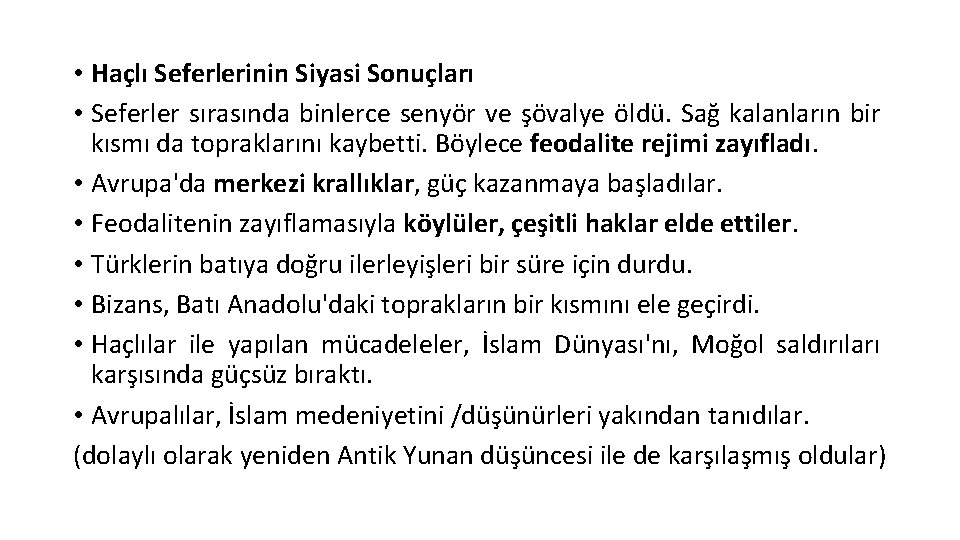 • Haçlı Seferlerinin Siyasi Sonuçları • Seferler sırasında binlerce senyör ve şövalye öldü.