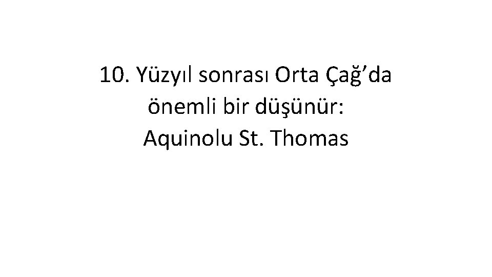 10. Yüzyıl sonrası Orta Çağ’da önemli bir düşünür: Aquinolu St. Thomas 