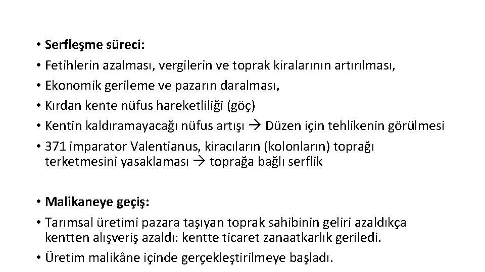  • Serfleşme süreci: • Fetihlerin azalması, vergilerin ve toprak kiralarının artırılması, • Ekonomik