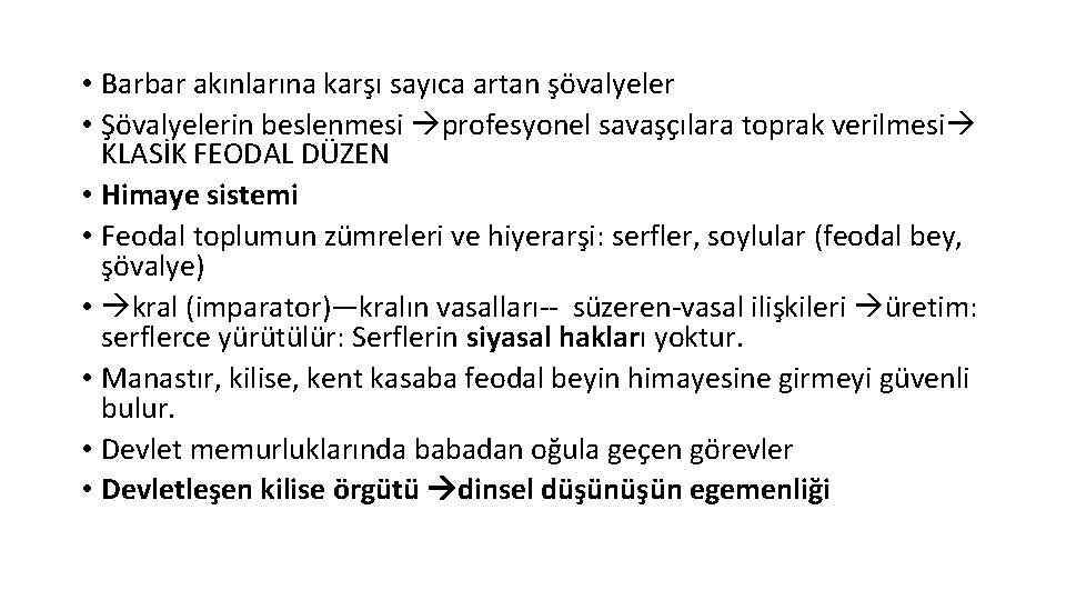  • Barbar akınlarına karşı sayıca artan şövalyeler • Şövalyelerin beslenmesi profesyonel savaşçılara toprak