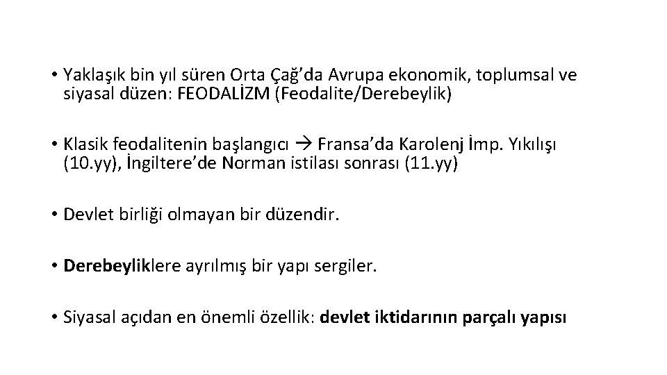  • Yaklaşık bin yıl süren Orta Çağ’da Avrupa ekonomik, toplumsal ve siyasal düzen: