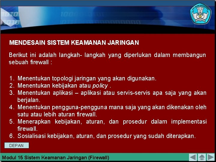 MENDESAIN SISTEM KEAMANAN JARINGAN Berikut ini adalah langkah- langkah yang diperlukan dalam membangun sebuah