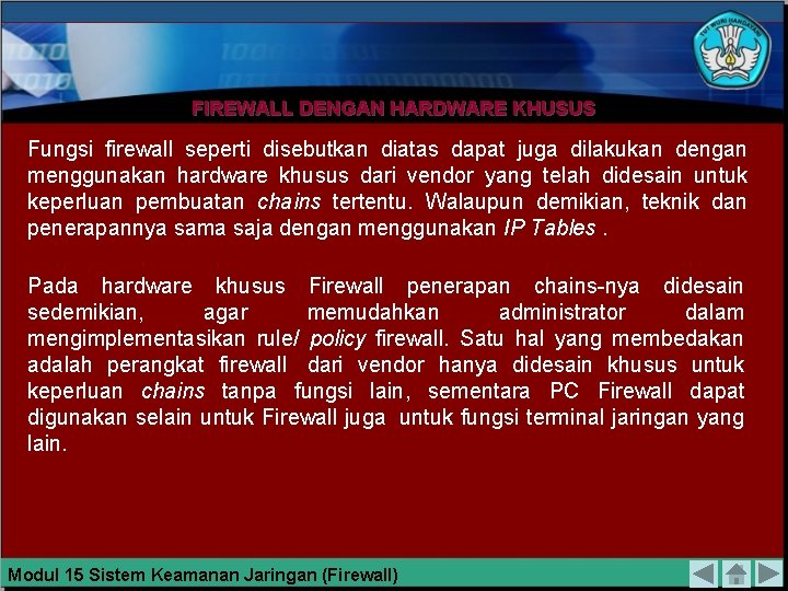 FIREWALL DENGAN HARDWARE KHUSUS Fungsi firewall seperti disebutkan diatas dapat juga dilakukan dengan menggunakan