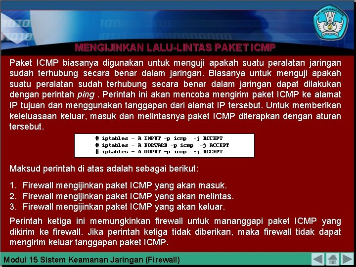 MENGIJINKAN LALU-LINTAS PAKET ICMP Paket ICMP biasanya digunakan untuk menguji apakah suatu peralatan jaringan