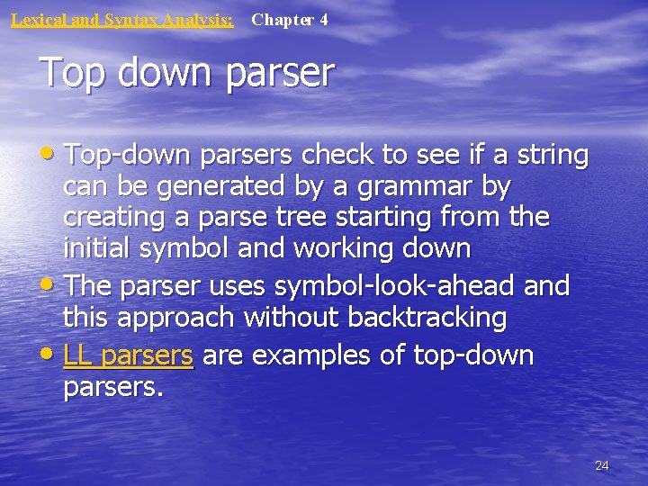 Lexical and Syntax Analysis: Chapter 4 Top down parser • Top-down parsers check to