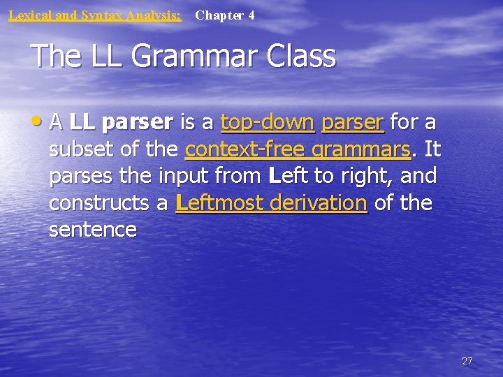 Lexical and Syntax Analysis: Chapter 4 The LL Grammar Class • A LL parser