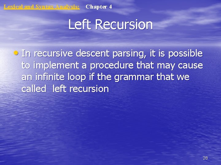 Lexical and Syntax Analysis: Chapter 4 Left Recursion • In recursive descent parsing, it