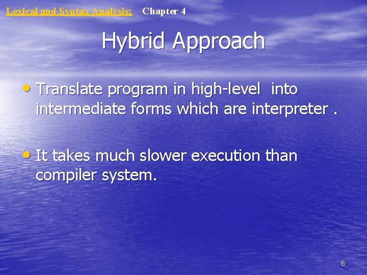 Lexical and Syntax Analysis: Chapter 4 Hybrid Approach • Translate program in high-level into