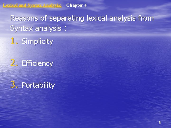 Lexical and Syntax Analysis: Chapter 4 Reasons of separating lexical analysis from Syntax analysis