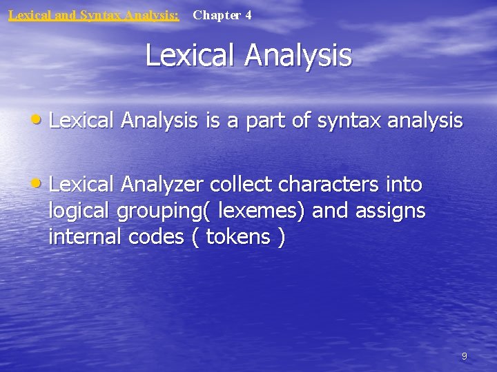 Lexical and Syntax Analysis: Chapter 4 Lexical Analysis • Lexical Analysis is a part