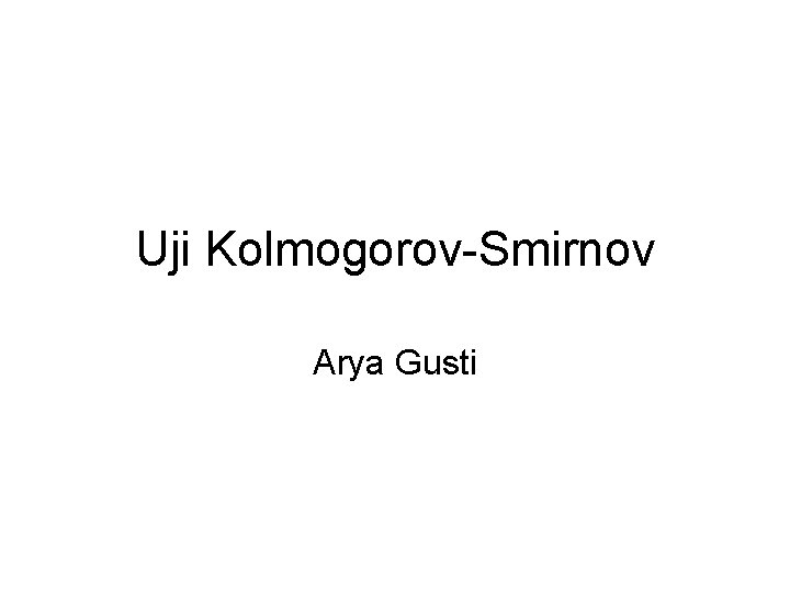 Uji Kolmogorov-Smirnov Arya Gusti 