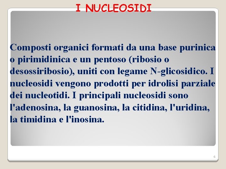 I NUCLEOSIDI Composti organici formati da una base purinica o pirimidinica e un pentoso