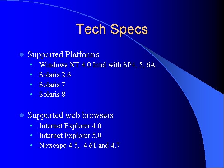 Tech Specs l Supported Platforms • • l Windows NT 4. 0 Intel with