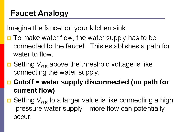 Faucet Analogy Imagine the faucet on your kitchen sink. p To make water flow,