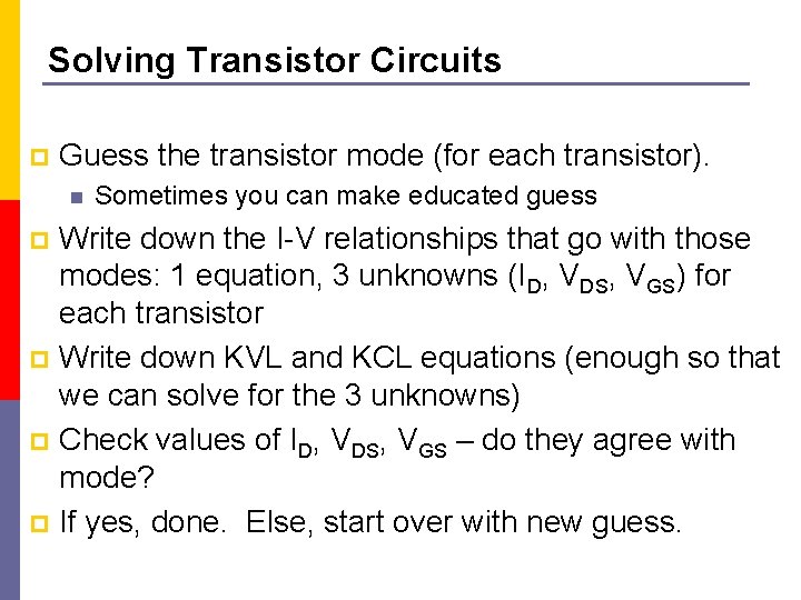 Solving Transistor Circuits p Guess the transistor mode (for each transistor). n Sometimes you