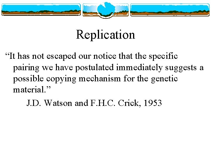 Replication “It has not escaped our notice that the specific pairing we have postulated