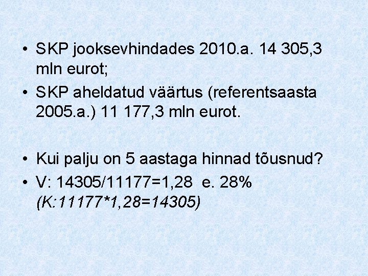  • SKP jooksevhindades 2010. a. 14 305, 3 mln eurot; • SKP aheldatud