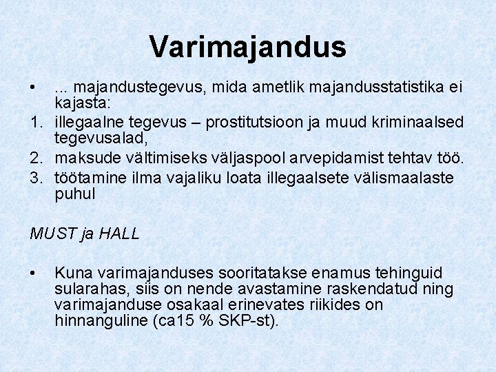 Varimajandus • . . . majandustegevus, mida ametlik majandusstatistika ei kajasta: 1. illegaalne tegevus