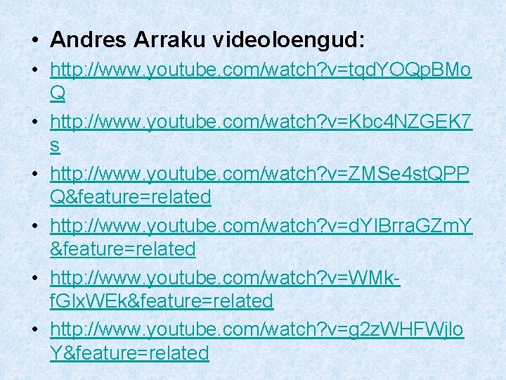  • Andres Arraku videoloengud: • http: //www. youtube. com/watch? v=tqd. YOQp. BMo Q