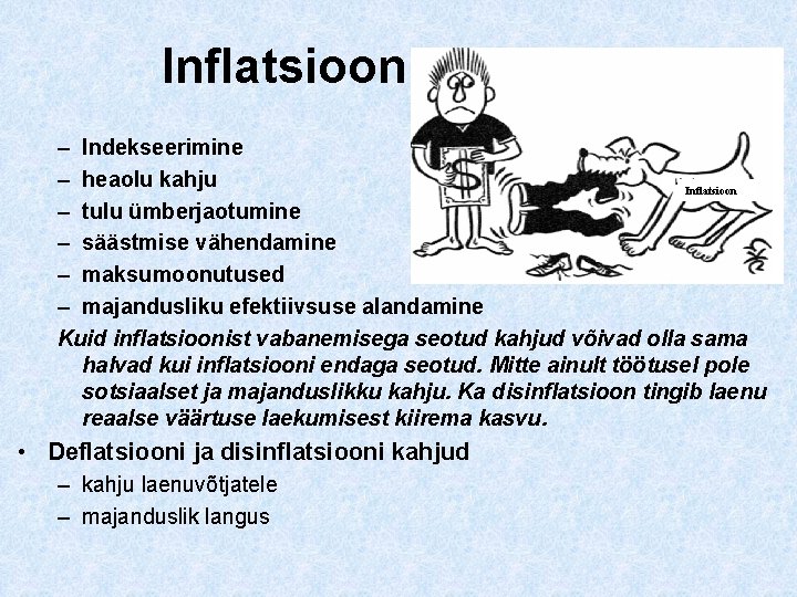 Inflatsiooni kahjud – Indekseerimine – heaolu kahju Inflatsioon – tulu ümberjaotumine – säästmise vähendamine